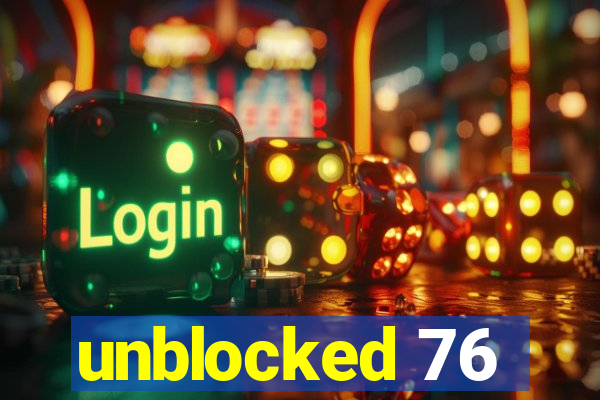 unblocked 76